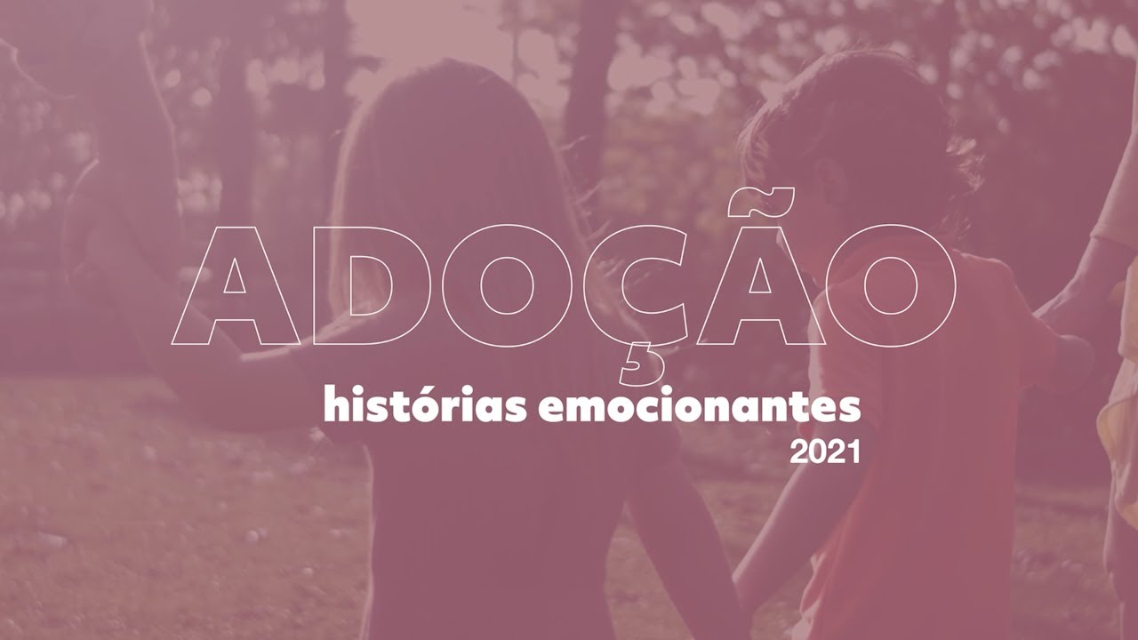 Adoção : Histórias Emocionantes 2021- Pais durante a pandemia
