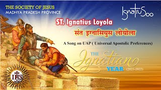 St. Ignatius Loyola सन्त इग्नासियुस लोयोला A SONG ON UAP (Universal Apostolic Preferences)