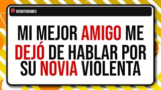 Mi mejor amigo rompió la amistad porque no dejé que su novia violenta viniera a mi