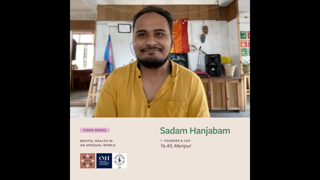 ‘Mental Health in an Unequal World’ – Sadam Hanjabam, Founder & CEO, Ya All Manipur