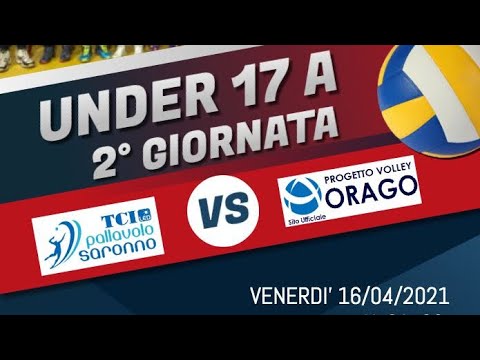 Under 17 A : TCI PALLAVOLO SARONNO VS ORAGO  16/04/2021