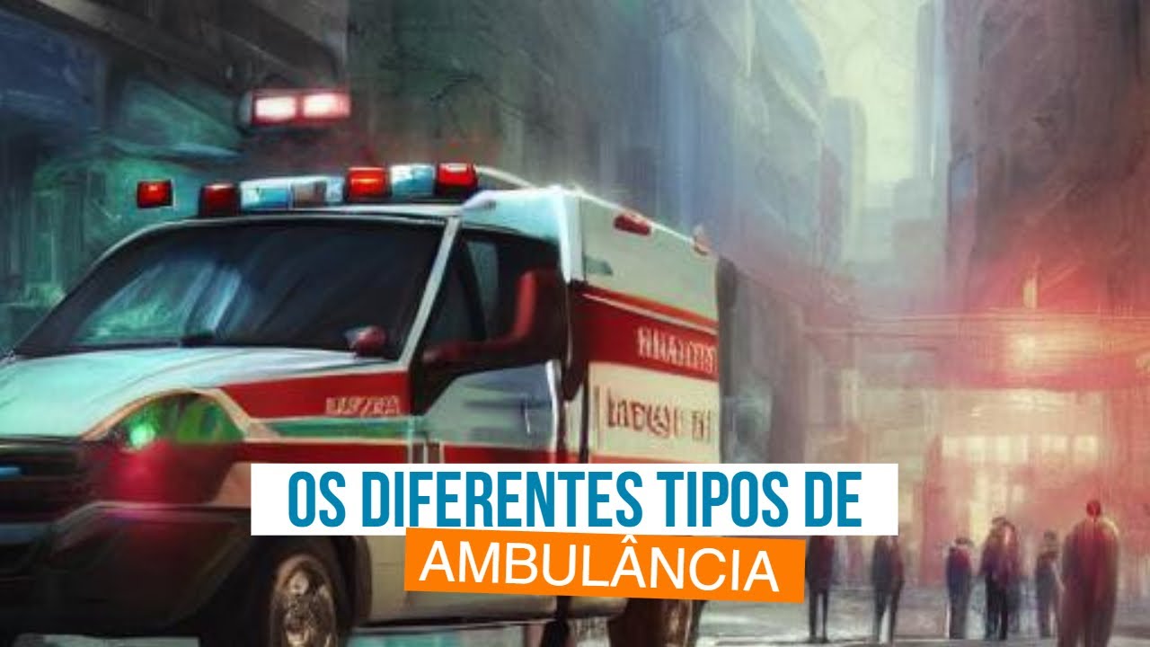 Os diferentes tipos de ambulância - Enfermagem - Educacional