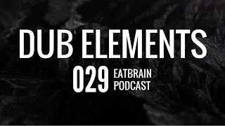 Dub Elements - Eatbrain Podcast [Ep. 029]