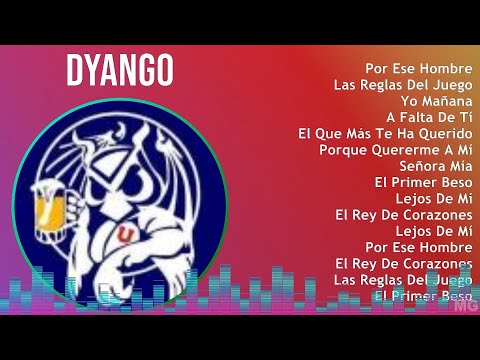 Dyango 2024 MIX Las Mejores Canciones - Por Ese Hombre, Las Reglas Del Juego, Yo Mañana, A Falta...