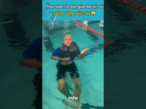 Mẹo sinh tồn khi rơi xuống vùng nước sâu 😲