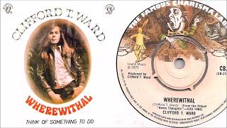 Clifford T  Ward - Wherewithal