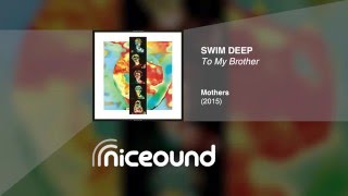 Swim Deep - To My Brother [HQ audio + lyrics]
