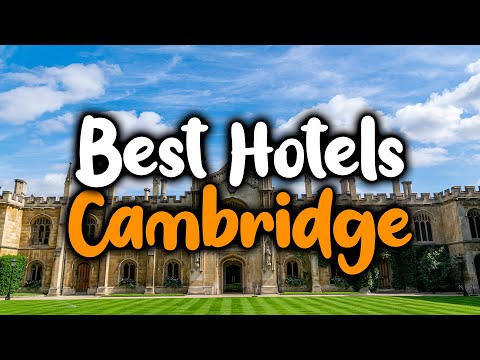 Best Hotels In Cambridge - For Families, Couples, Work Trips, Luxury & Budget