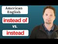 How to use INSTEAD and INSTEAD OF correctly / ENGLISH GRAMMAR