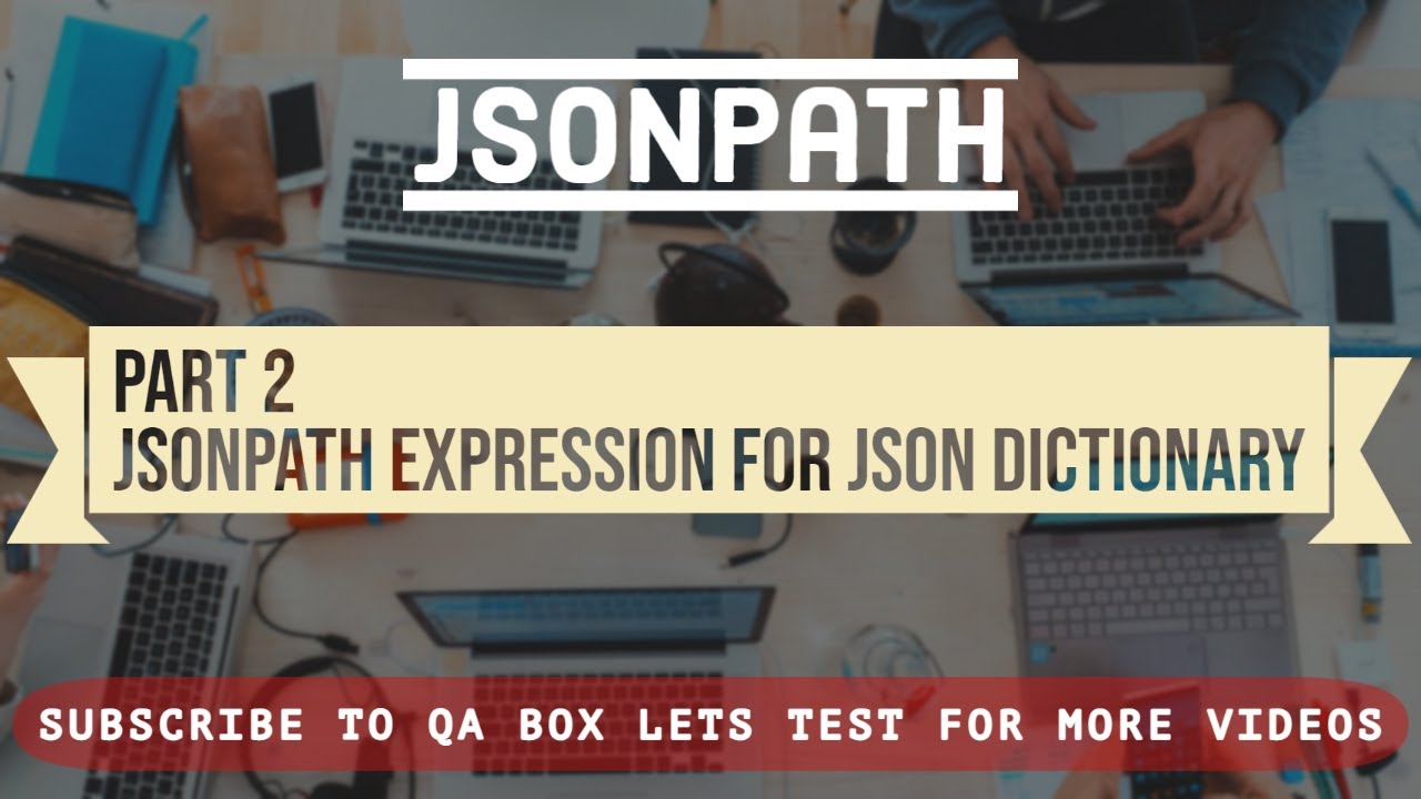 Part 2 - JSONPath Expression for JSON Object/Dictionary
