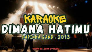 Download lagu Dimana Hatimu - Papinka (KARAOKE VERSION) | Karaoke Dimana Hatimu - Papinka Band 2013 | Tanpa Vocal mp3
