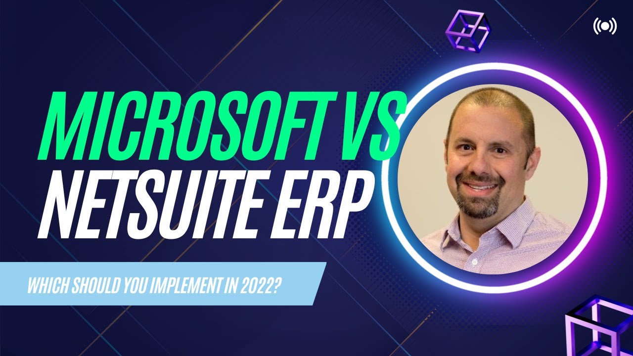 Microsoft ERP vs NetSuite ERP: Which Should You Implement in 2022?