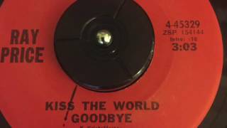 Ray Price - Kiss The World Goodbye