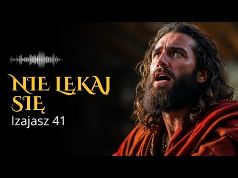 Tak Śpiewał Wybrany | Nie Lękaj Się, Jestem z Tobą (Izajasz 41)
