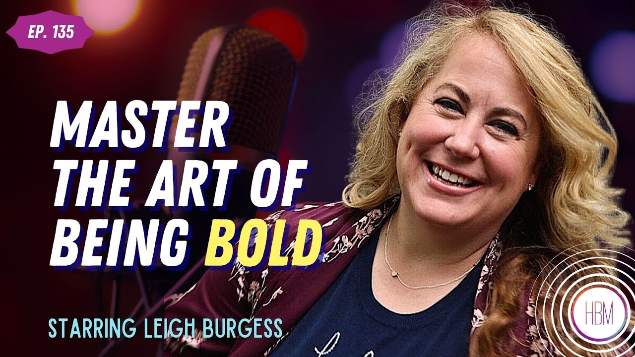 Master the Art of Being Bold with Leigh Burgess