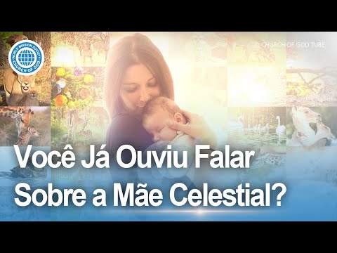 Você Já Ouviu Falar Sobre a Mãe Celestial? | Igreja de Deus Sociedade Missionária Mundial