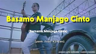 Download lagu Ipank Feat Kintani - Basamo Manjago Cinto (Lirik & Arti Lagu Minang) mp3 Download lagu Ipank Feat Kintani - Basamo Manjago Cinto (Lirik & Arti Lagu Minang) mp3