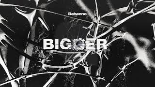 Behenno - Bigger (Official Audio)