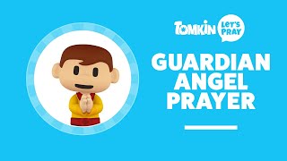 GUARDIAN ANGEL PRAYER | Angel of God by My Side! | Let&#39;s Pray with Tomkin
