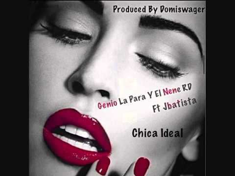 Genio La Para & NeneRD Ft Jbatista  - Chica Ideal (PBDS)