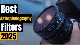 Best Astrophotography Filters 2025 – Top 5 Filters for Night Sky - Light Pollution
