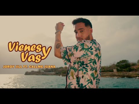 Vienes y Vas - Jordy Jill FT Call Me Juana (Video Oficial)