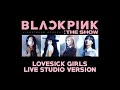 BLACKPINK The Show Lovesick Girls Live Studio Version