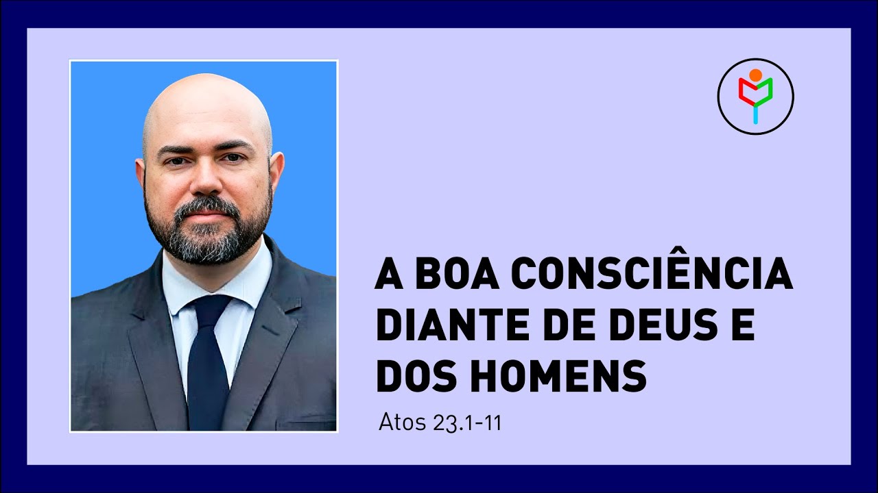 Pregação em Atos 23.1-11 — A Boa Consciência Diante de Deus e dos Homens