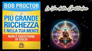 "Non Si Tratta di Soldi: Il Segreto della Vera Ricchezza secondo Bob Proctor" 1