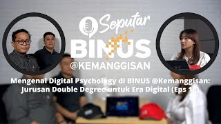 Mengenal Digital Psychology di BINUS @Kemanggisan Jurusan Double Degree untuk Era Digital (Eps 16)