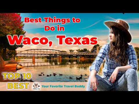 Best Things To Do in Waco, Texas