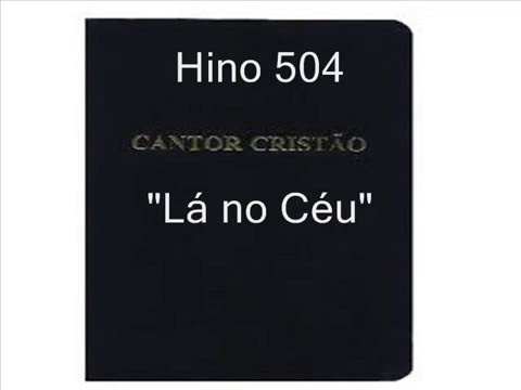 Hino 504 - Lá no céu