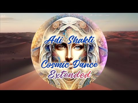 ADI SHAKTI COSMIC DANCE | BHAKTI MANTRA | KUNDALINI DANCE (EXTENDED MIX)