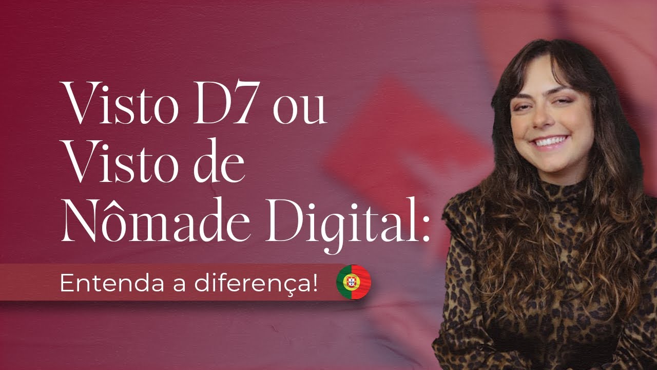 VISTO D7 OU VISTO NÔMADE: Qual a melhor opção para você?