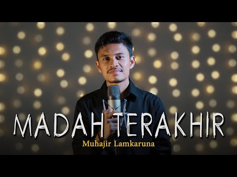 MADAH TERAKHIR by Muhajir Lamkaruna || Cover song 2022