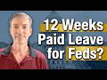 Federal Employees Could Get 12 Weeks of Paid Leave — But There's a Catch
