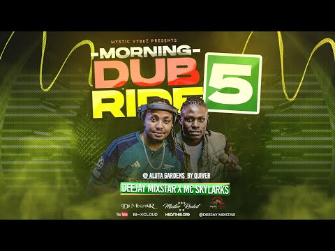 Morning Dub Ride 5 @AlutaGardens - Deejay Mixstar x Mc Skylarks (Mystic Vybez Hstd By Mohspice ENT)