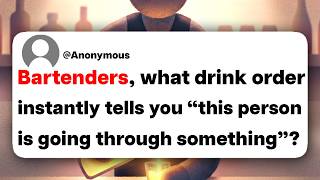 Bartenders, what drink order instantly tells you "this person is going through something"?