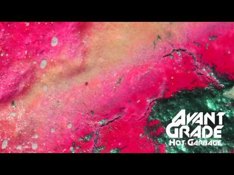 Avant Grade  - Hot Garbage (Full Album)