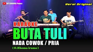 Download lagu BUTA TULI KARAOKE NADA COWOK/PRIA (Rhoma irama) Original version mp3