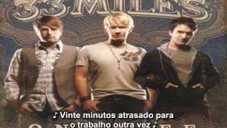 33 Miles - Its Just One of Those Days {Legendado - BR}