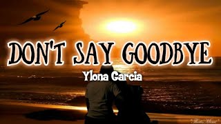 Ylona Garcia - Don&#39;t Say Goodbye // Lyrics