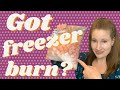 WHAT'S FREEZER BURN? And how to prevent it