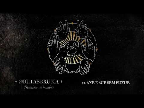 francisco, el hombre - axé e auê sem fuzuê