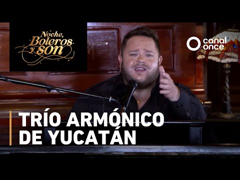 Noche, boleros y son - Trío armónico de Yucatán