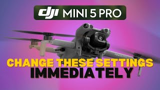 DJI Mini 5 Pro Change These Settings Immediately : A Tutorial For Beginners (and Mini 4 Pro).