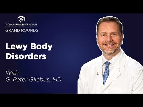 GNI Grand Rounds: Lewy Body Disorders with G. Peter Gliebus, MD