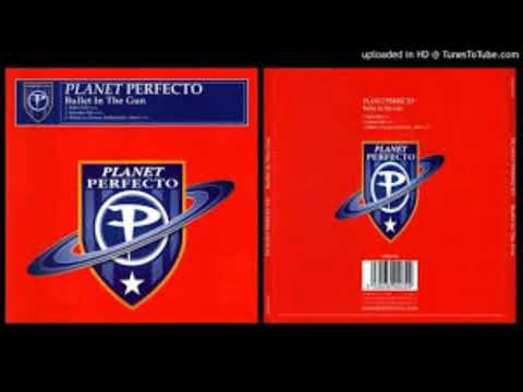 Planet Perfecto – Bullet In The Gun (Saturday Mix) 1999