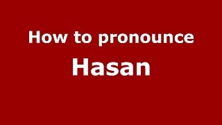 How to pronounce Hasan