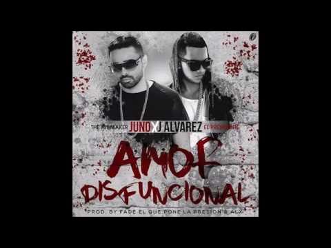 Juno The Hitmaker Ft. J Alvarez - Amor Disfuncional (Prod. Fade El Que Pone La Presion & ALX)
